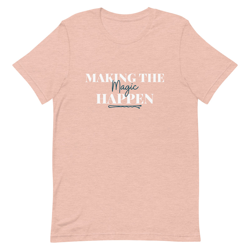 Making the Magic Happen T-Shirt