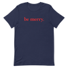 Be Merry. T-shirt