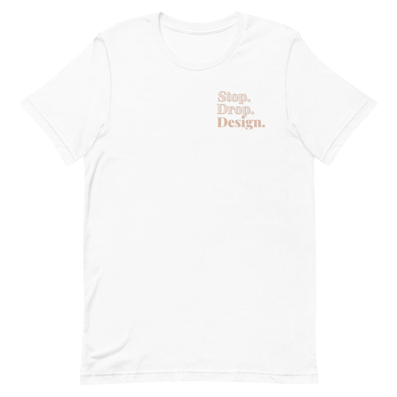 Stop. Drop. Design. T-Shirt