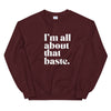 I'm all about that baste. Crewneck Sweatshirt