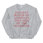 Jolliest Bunch Of Assholes This Side of The Nuthouse Crewneck Sweatshirt