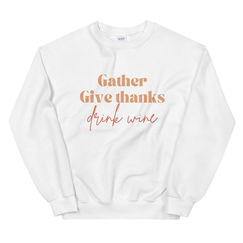 Gather Give Thanks Drink Wine Crewneck Sweatshirt