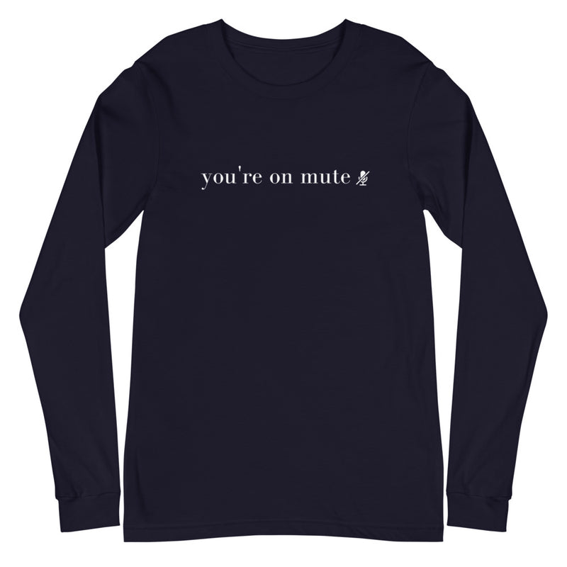 You're On Mute Long Sleeve