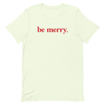 Be Merry. T-shirt