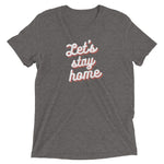 Let's Stay Home T-shirt